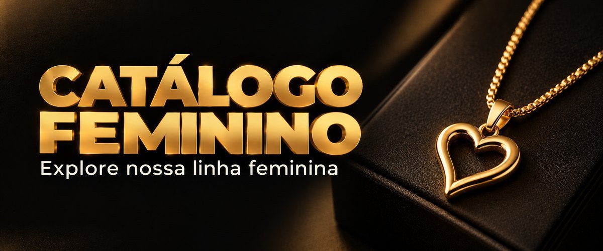 Catálogo feminino. Explore nossa linha feminina.